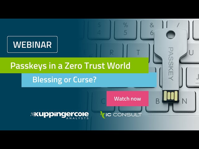 Webinar: Passkeys in a Zero Trust World – Blessing or Curse?