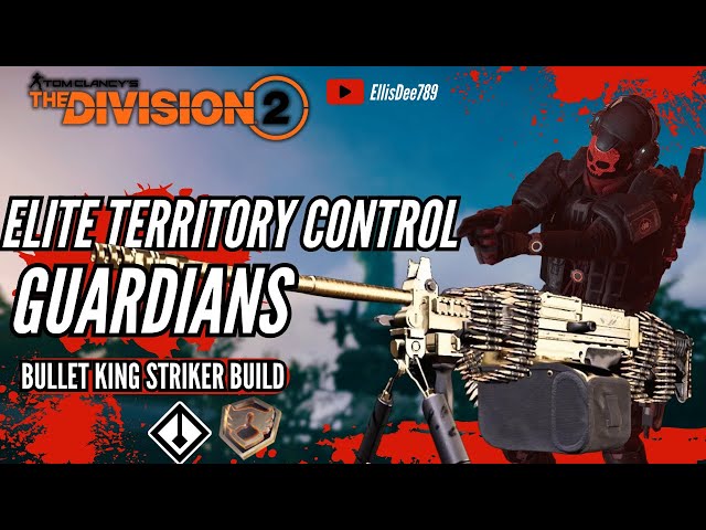Elite Territory Control BLACK TUSK Location GUARDIANS BULLET KING Striker Build - The Division 2