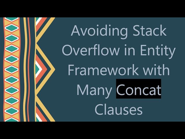 Avoiding Stack Overflow in Entity Framework with Many Concat Clauses