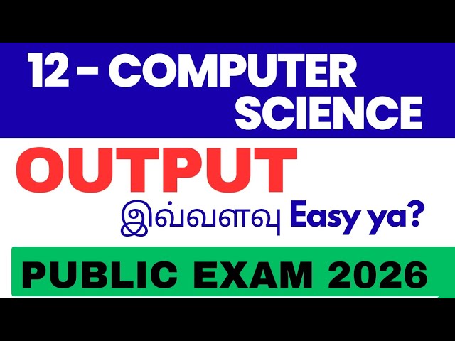12th Computer Science | Output Made Easy | With Explanation | Public Exam 2026