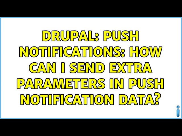 Drupal: Push Notifications: How can I send extra parameters in push notification data?