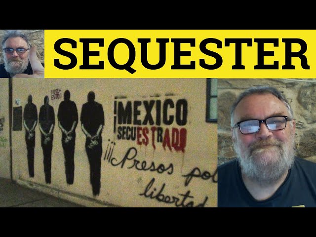 🔵 Sequester Meaning - Sequester Examples - Sequester Defined - Sequestrate Explained -Formal English