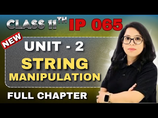 💻Class 11 IP String Manipulation|Full Chapter in One Shot🔥 |Practical |Score 100/100 with Barkha Mam
