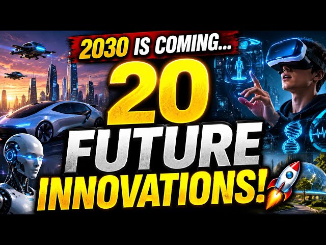 2030 Vision: 20 Innovations That Will Change Our World Forever! 🌍