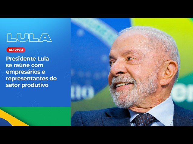Presidente Lula se reúne com empresários e representantes do setor produtivo