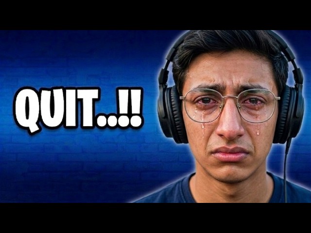 I QUIT !!💔
