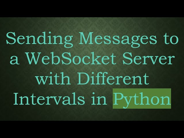 Sending Messages to a WebSocket Server with Different Intervals in Python