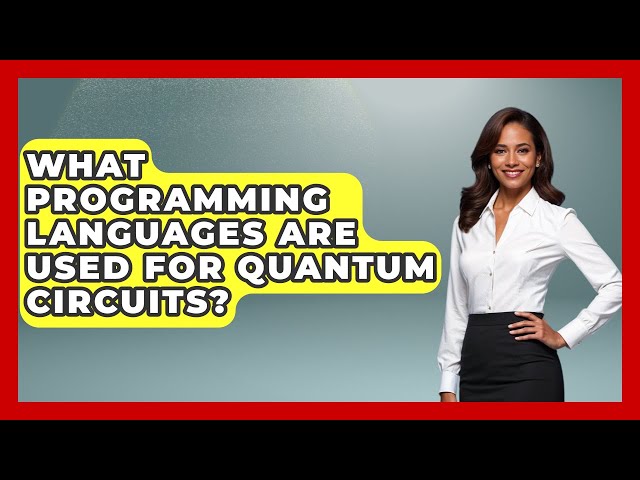 What Programming Languages Are Used for Quantum Circuits? - Quantum Tech Explained