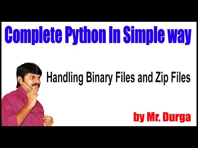 Python  Tutorials || File Handling || Handling Binary Files and Zip Files