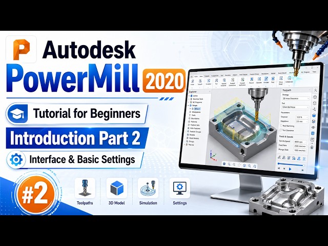 Autodesk PowerMill 2020 Tutorial for Beginners | Introduction Part 2 | Interface & Basic Settings #2