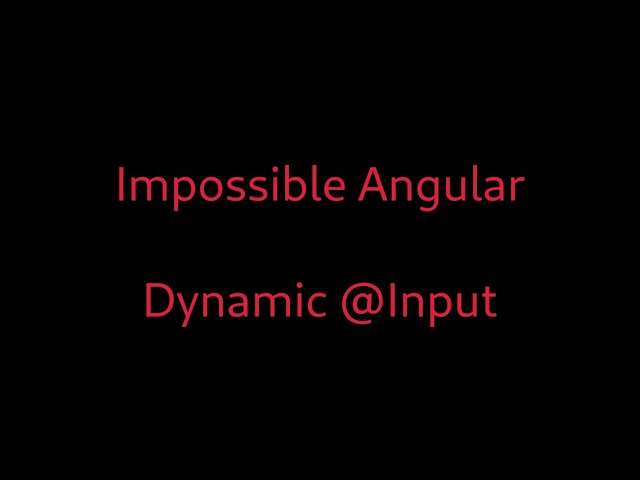 Dynamic @Input