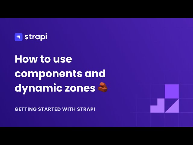 How to use components and dynamic zones in Strapi v4