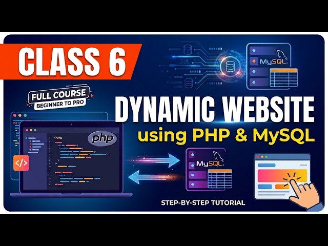 Class 6 | Dynamic Website using PHP & MySQL