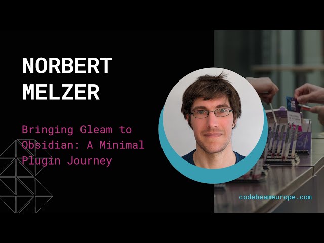 Bringing Gleam to Obsidian: A Minimal Plugin Journey - Norbert Melzer | Code BEAM Europe 2025