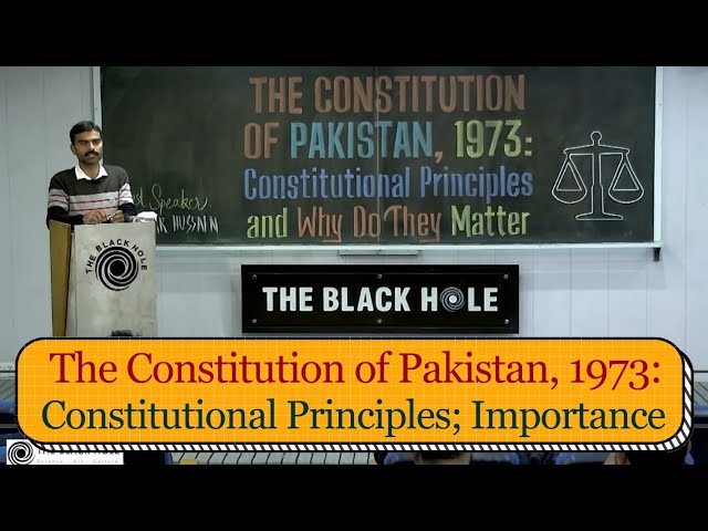 The Constitution of Pakistan, 1973: Constitutional Principles and Why Do They Matter