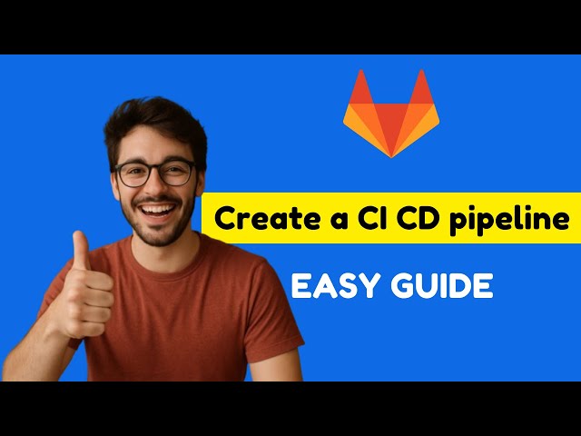 How to create a CICD pipeline in Gitlab CI (Quick & Easy Guide 2026)
