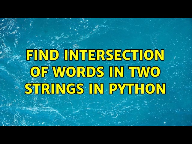 Find intersection of words in two strings in python