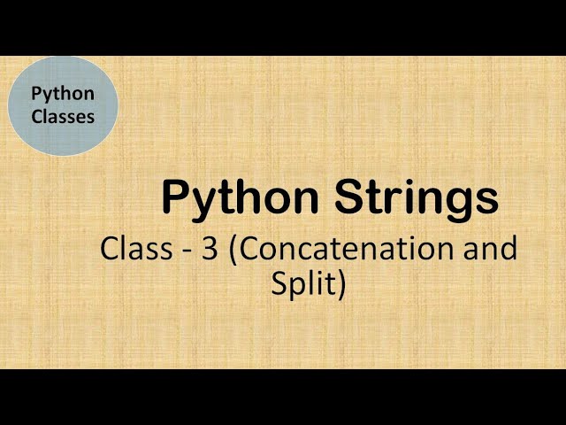 Python Class 3 Concatenation Of Strings and Split