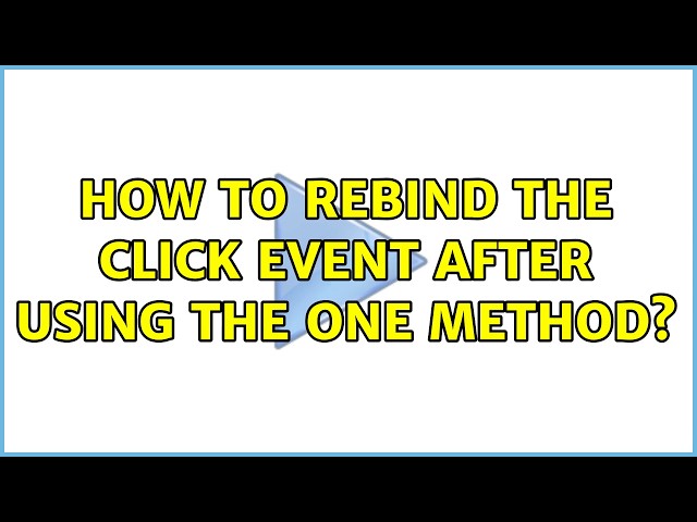 How to rebind the click event after using the one method? (2 Solutions!!)