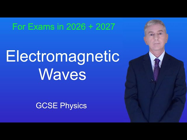 GCSE Physics Revision "Electromagnetic Waves"