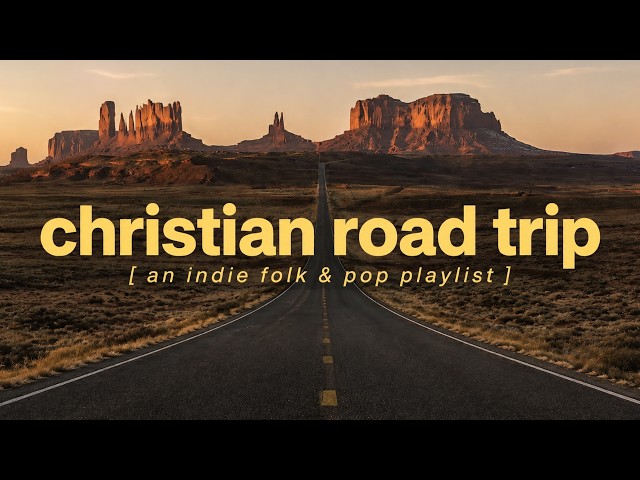 Christian Road Trip, Vol. 1 🌄 | Indie Folk & Pop Playlist | Worship 1 Hour Playlist