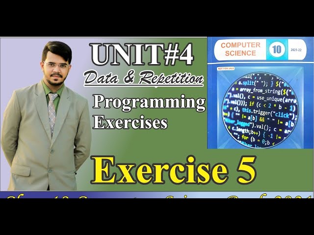 Unit 4 programming exercise 5 solution | chapter 4 computer 10 Data and Repetition solution