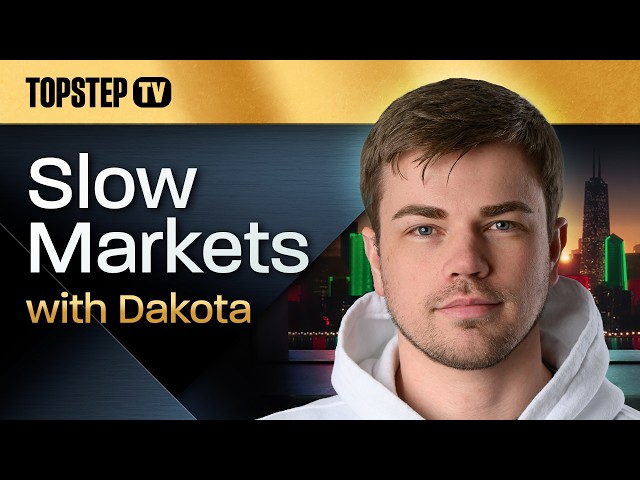 TopstepTV: Slow Markets with Dakota - Live Futures Day Trading (8/20/26)