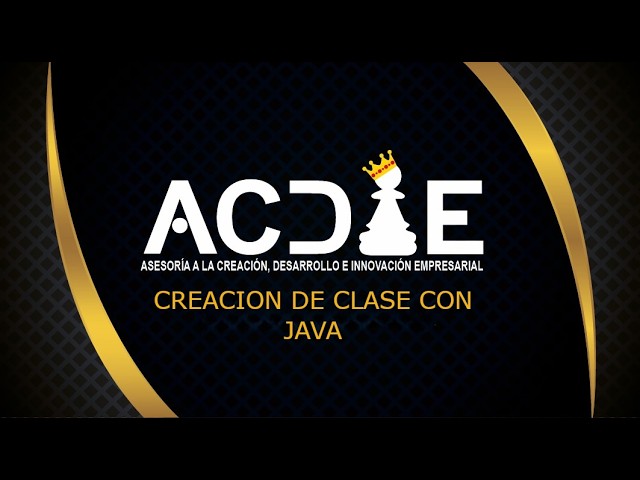 Cómo crear una Clase en Java desde cero | ACDIE
