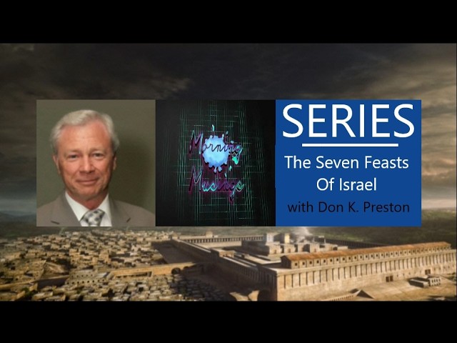 Israel's Feast Days FULFILLED! The Meaning-#6