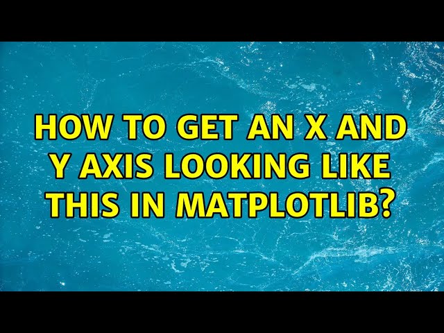 How to get an X and Y axis Looking like this in matplotlib?