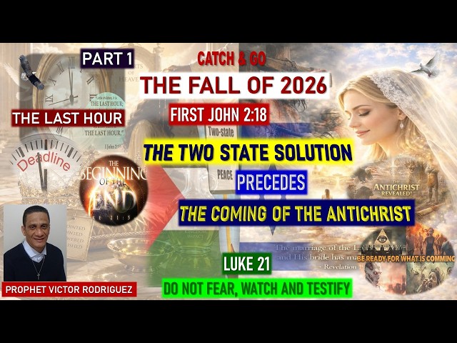 (PART 1) THE FALL OF 2026 - THE TWO STATE SOLUTION PRECEDES THE COMING OF THE ANTICHRIST