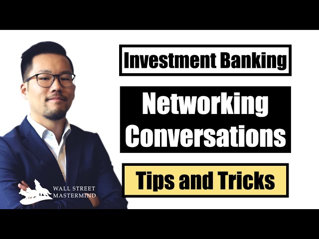 How to Start a Networking Conversation With Investment Bankers