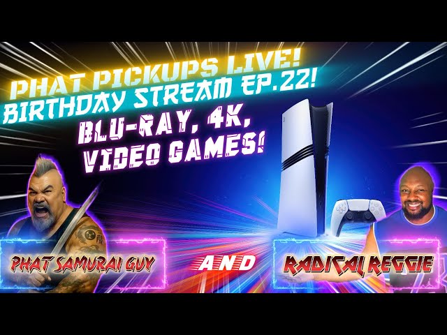 PHAT PICKUPS LIVE! Episode 22 (Blu-Ray Collection Update & More with Guest Radical Reggie)