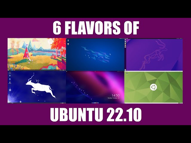 Six Flavors of Ubuntu 22.10 "Kinetic Kudu"
