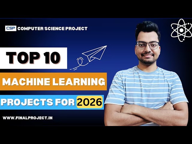 Machine Learning Projects for 2026 | Machine Learning Projects with Source Code and Documents