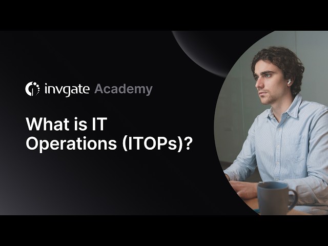 What Does IT Operations Actually do? - ITOps Explained