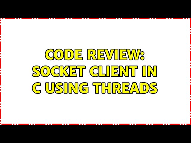 Code Review: Socket client in C using threads (4 Solutions!!)