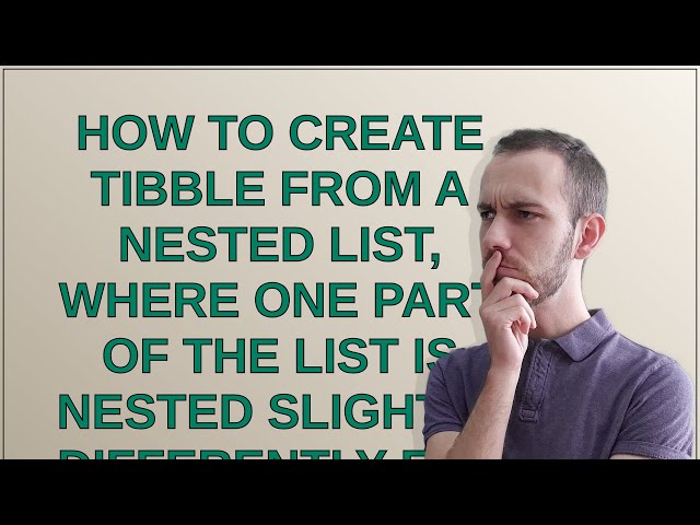 How to create tibble from a nested list, where one part of the list is nested slightly differentl...