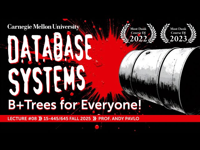 #08 - B+Trees: The Best Data Structure in the World (CMU Intro to Database Systems)