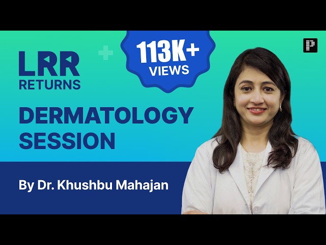 Dermatology LRR by Dr. Khushbu Mahajan | For NEET PG, INI-CET & FMGE 2026