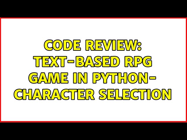 Code Review: text-based RPG game in python- character selection