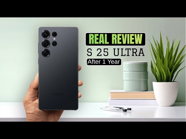 Galaxy S 25 ultra REAL REVIEW - After 1 year !