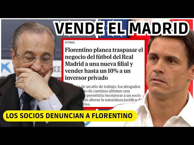 💥 Florentino sells Real Madrid and is sued by the members! Bankruptcy confirmed!