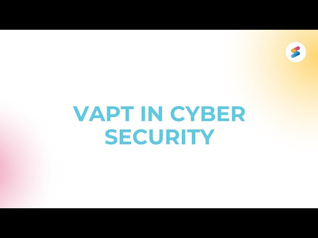 What Is VAPT in Cyber Security?