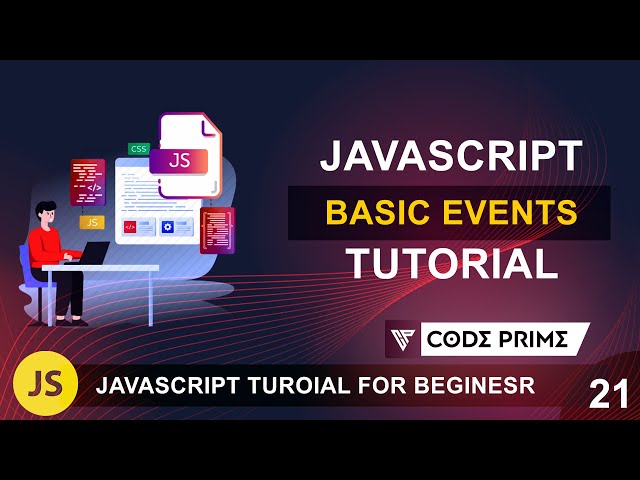 JavaScript Basic Events Explain & Practical Uses | Javascript Tutorial: 21 | BY CodePrime
