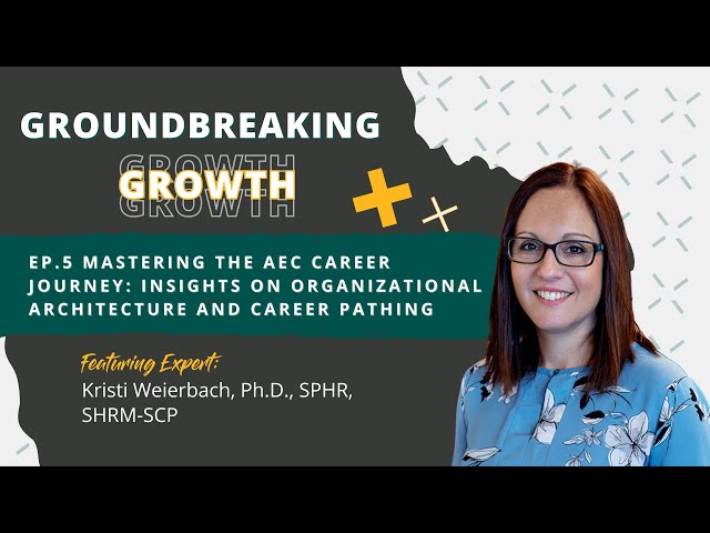 Episode 5: Mastering the AEC Career Journey: Insights on Organizational Architecture and Career Path