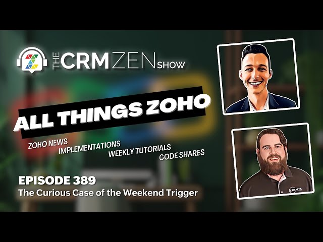The Curious Case of the Weekend Trigger - CRM Zen Show Episode 389