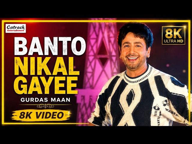 Banto Nikal Gayee (8K Video) | Gurdas Maan | Superhit Punjabi Song | Catrack