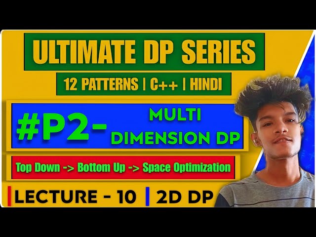 L10 - Multi Dimensional DP | Triangle | 2D DP | Bottom Up 5 Ways | Intuition Building | LeetCode 120