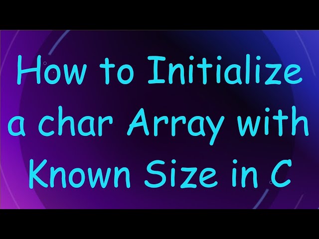 How to Initialize a char Array with Known Size in C